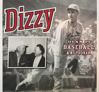 Dizzy:  Dean of Baseball @ My Podnah Autographed copy 202//188
