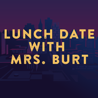 Special Lunch Date with Mrs. Burt