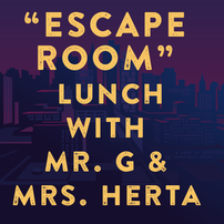 "The Escape Room"  with Ms. Herta and Mr. G