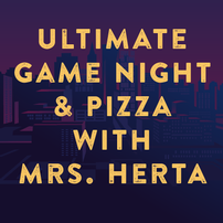 The Ultimate Game Night & Pizza with Ms. Herta