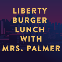 Lunch at Liberty Burger with Mrs. Palmer