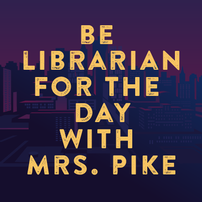 Librarian for the Day with Mrs. Pike