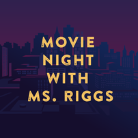 Movie Night with Mrs. Riggs