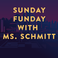 Sunday Funday with Ms. Schmitt