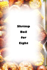 Shrimp Boil for Eight 187//280