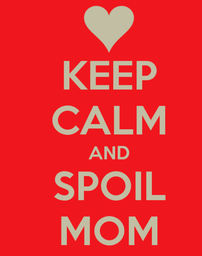 Spoiler Alert: Mom is Getting Spoiled 202//256