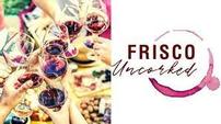 Frisco Uncorked! Food & Wine Festival, Sat. 4/30/22 202//113