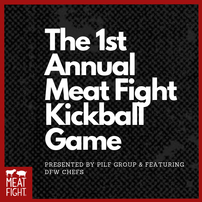 Buy It Now! Meat Fight's First Annual Kickball GameTM presented by PILF Group 202//202